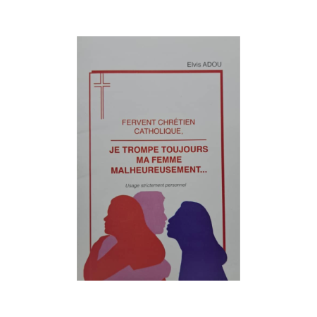 Fervent chretien catholique je trompe toujours ma femme malheureusement